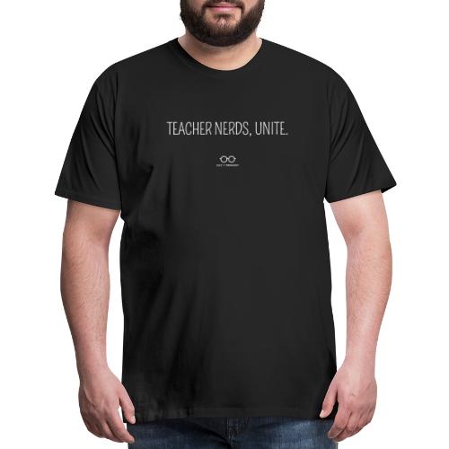 Teacher Nerds, Unite. (white text) - Men's Premium T-Shirt