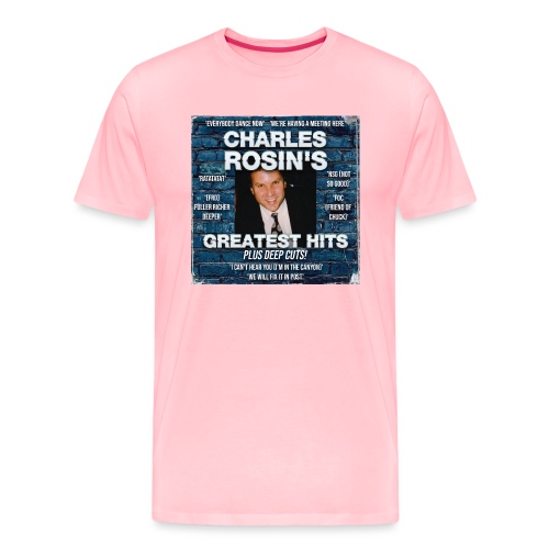 Charles Rosin's Greatest Hits - Men's Premium T-Shirt