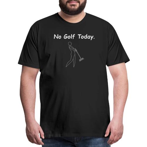 No Golf Today Funny Rake Swing Quote - Men's Premium T-Shirt