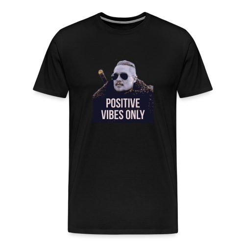 Uhtred Positive Vibes Only - Men's Premium T-Shirt