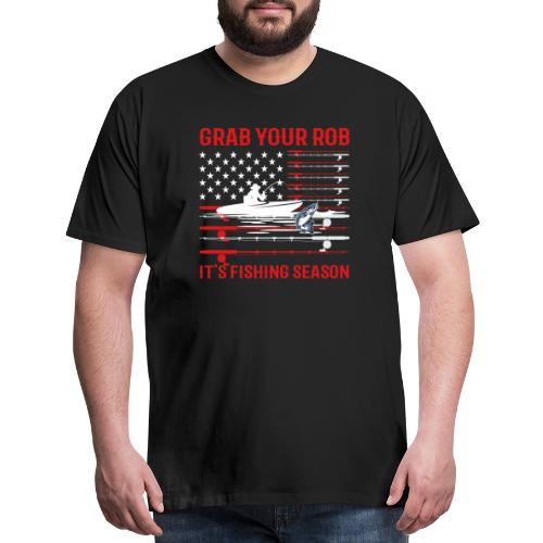 Grab Your Rod Let's Go Fishing Season T shirt - Men's Premium T-Shirt