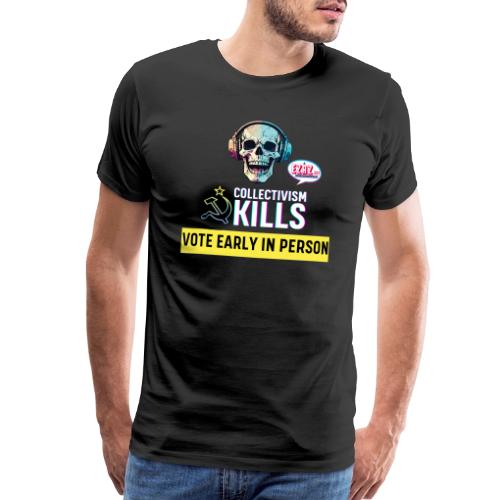 Collectivism Kills Transparent Design - Men's Premium T-Shirt