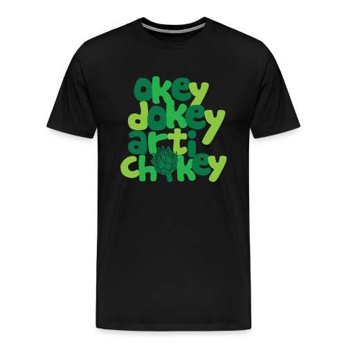 Okey Dokey Artichokey - Men's Premium T-Shirt