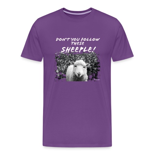 Don't You Follow These Sheeple! - Men's Premium T-Shirt