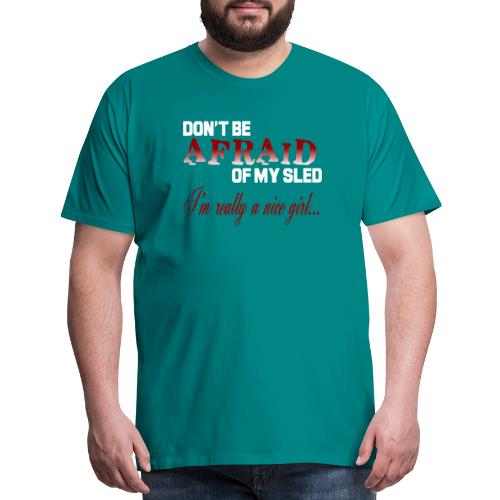 Don't Be Afraid - Nice Girl - Men's Premium T-Shirt