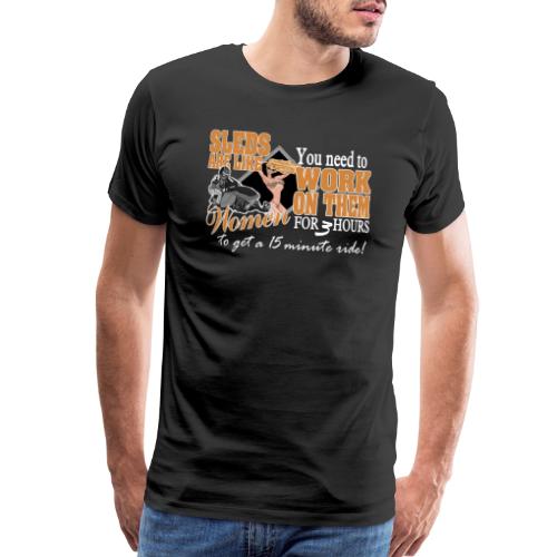 Sleds are like Women - Men's Premium T-Shirt