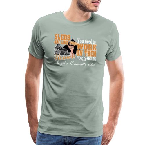 Sleds are like Women - Men's Premium T-Shirt