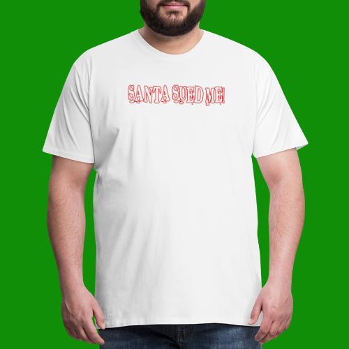 Santa Sued Me - Men's Premium T-Shirt