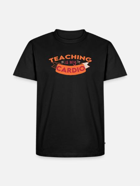 Teaching Is My Cardio - Men's Premium T-Shirt - black