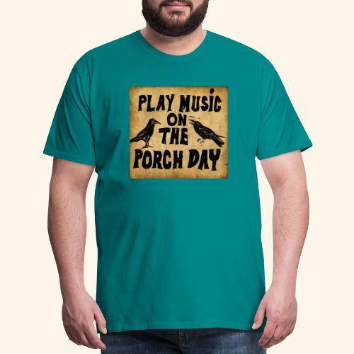 Play Music on te Porch Day - Men's Premium T-Shirt