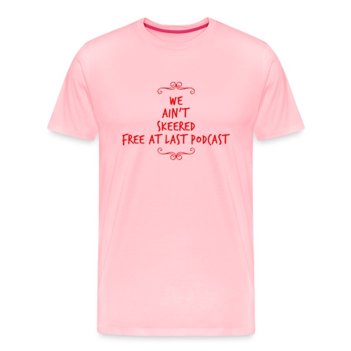 We Ain’t Skeered (Fancy Design) - Men's Premium T-Shirt