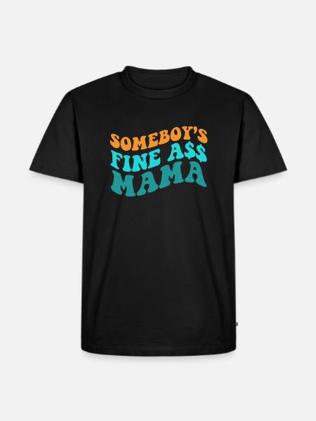 Somebody's Fine Ass Mama - Men's Premium T-Shirt - black