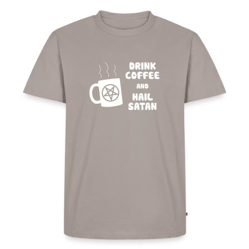 Drink Coffee, Hail Satan - Men's Premium T-Shirt