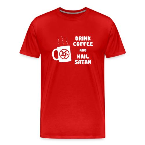 Drink Coffee, Hail Satan - Men's Premium T-Shirt