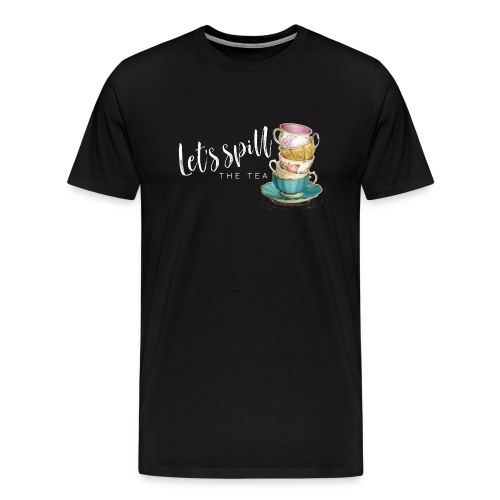 Let's Spill The Tea - Men's Premium T-Shirt