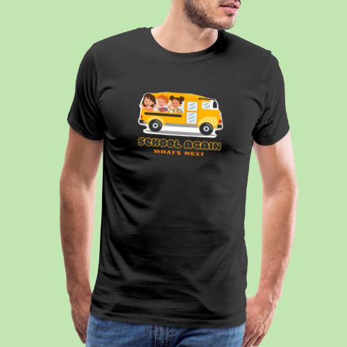 first day of school outfit- school again - Men's Premium T-Shirt