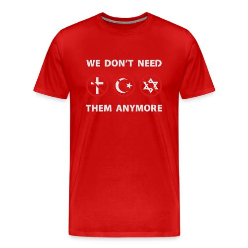 We Don't Need Religion Anymore - Men's Premium T-Shirt
