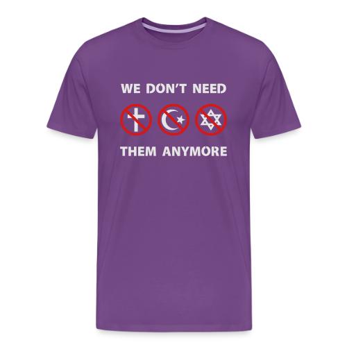 We Don't Need Religion Anymore - Men's Premium T-Shirt
