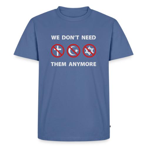 We Don't Need Religion Anymore - Men's Premium T-Shirt