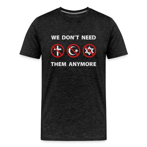 We Don't Need Religion Anymore - Men's Premium T-Shirt