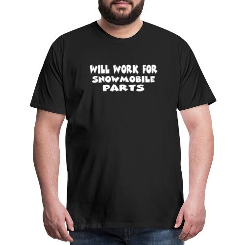 Will Work For Snowmobile Parts - Men's Premium T-Shirt