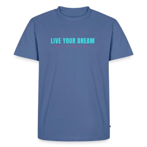Live Your Dream - Men's Premium T-Shirt