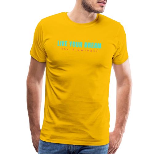 Live Your Dream - Men's Premium T-Shirt