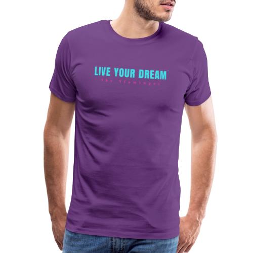 Live Your Dream - Men's Premium T-Shirt