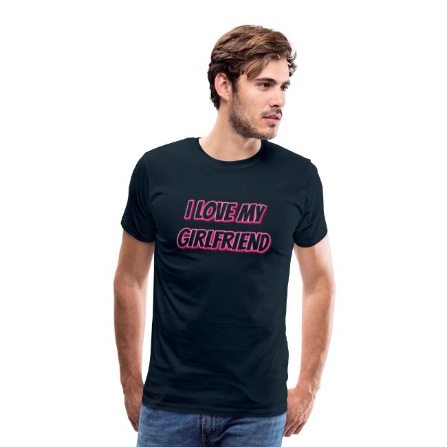 I Love My Girlfriend T-Shirt - Customizable