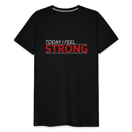 Today I Feel Strong - Men's Premium T-Shirt
