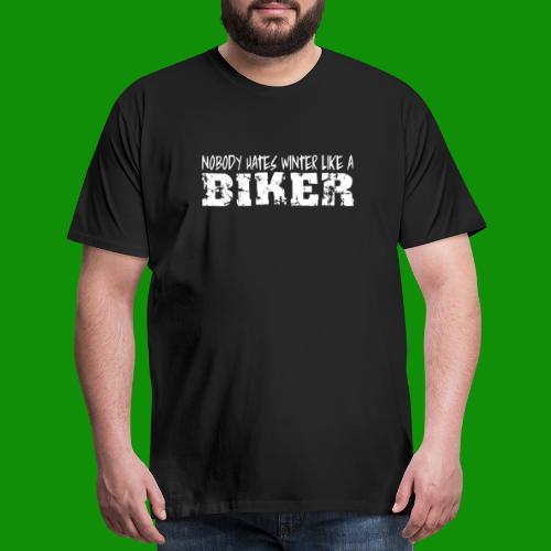 Nobody Hates Winter Like a Biker - Men's Premium T-Shirt