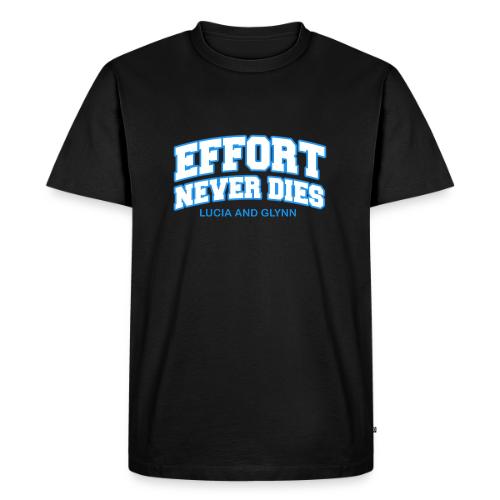 Effort Never Dies - Men's Premium T-Shirt