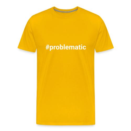 #problematic - Men's Premium T-Shirt