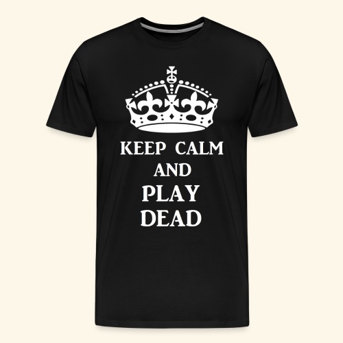 keep calm play dead wht - Men's Premium T-Shirt