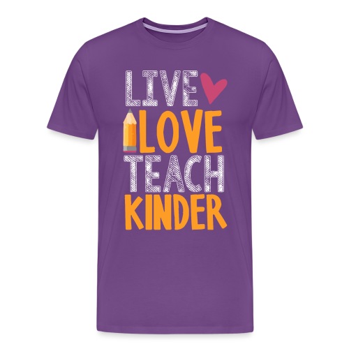 Live Love Teach Kindergarten Teacher T-Shirts - Men's Premium T-Shirt