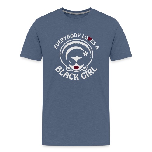 Everybody Loves A Black Girl - Version 1 Reverse - Men's Premium T-Shirt