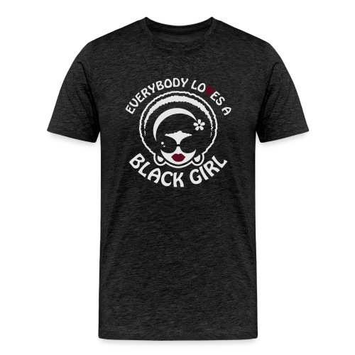 Everybody Loves A Black Girl - Version 1 Reverse - Men's Premium T-Shirt
