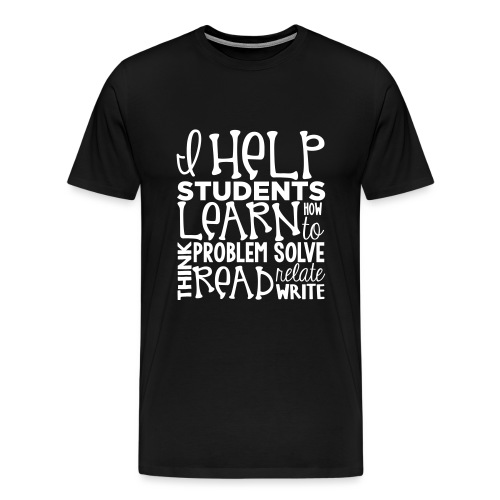 I Teach Students How To Learn Teacher T-Shirts - Men's Premium T-Shirt