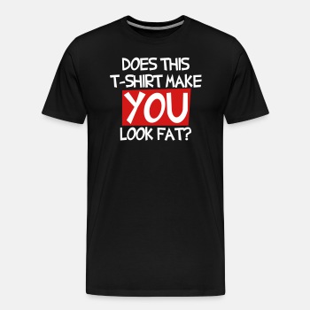 Does this T shirt make you look fat? - Premium T-shirt for men