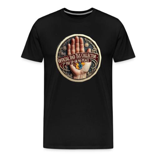 Dad Tax Collector Medallion T Shirt - Men's Premium T-Shirt