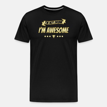 I'm not drunk - I'm awesome - Premium T-shirt for men
