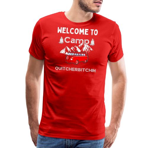 Welcome To Camp Quitcherbitchin Hiking & Camping - Men's Premium T-Shirt