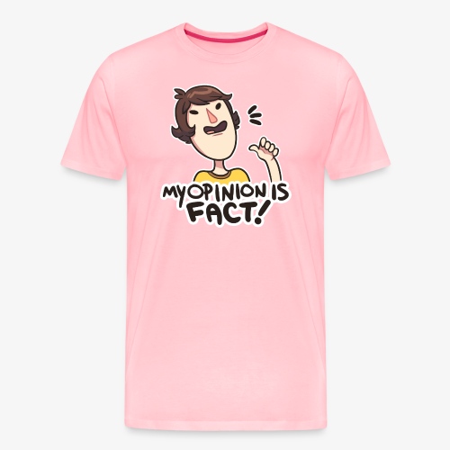 MY OPINION IS FACT - Men's Premium T-Shirt