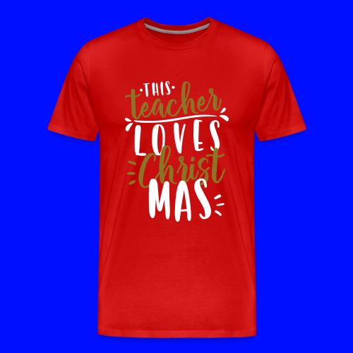 This Teacher Loves Christmas Teacher T-Shirts - Men's Premium T-Shirt