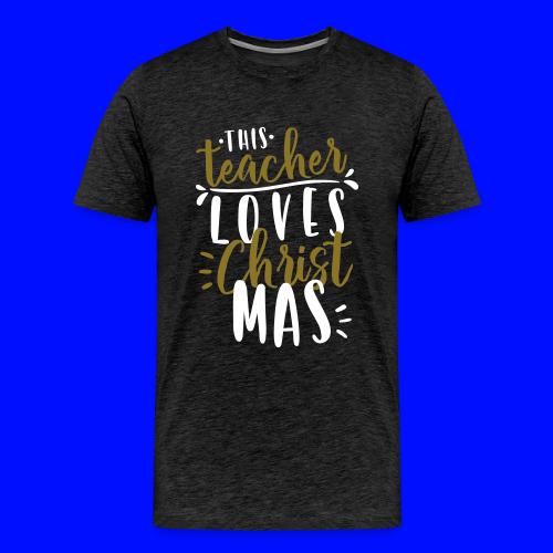 This Teacher Loves Christmas Teacher T-Shirts - Men's Premium T-Shirt