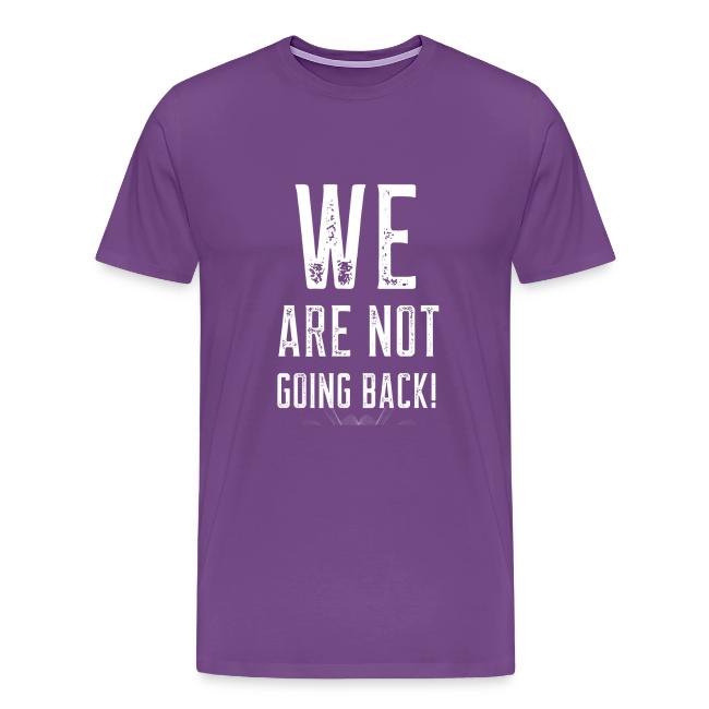 WE ARE NOT GOING BACK! merch