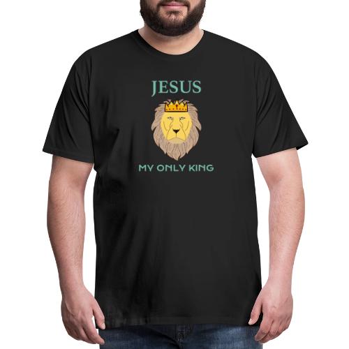 Jesus My Only King Shirt – Lion of Judah - Men's Premium T-Shirt