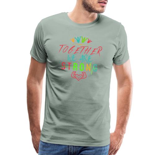 Together We Are Strong | Motivation T-shirt - Men's Premium T-Shirt