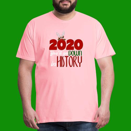 2020 You'll Go Down in History - Men's Premium T-Shirt