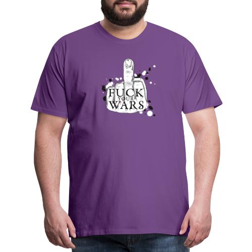 Fuck your wars - Men's Premium T-Shirt